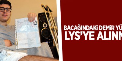 Bacağındaki demir yüzünden LYS’ye alınmadı