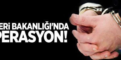 İçişleri Bakanlığı'nda FETÖ operasyonu!