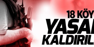 18 köyde sokağa çıkma yasağı kaldırıldı