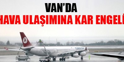 Van'da hava ulaşımına kar engeli