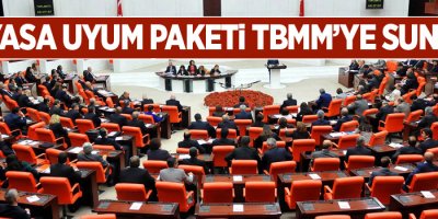 Anayasa Uyum Paketi TBMM’ye sunuldu