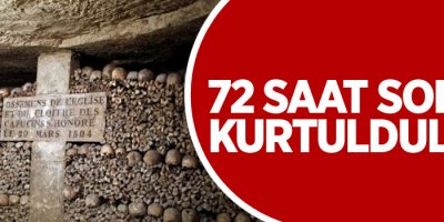 72 saat sonra kurtuldular!