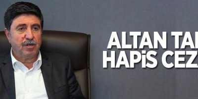 Altan Tan'a hapis cezası verildi