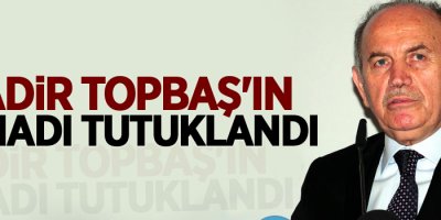 Kadir Topbaş'ın damadı tutuklandı
