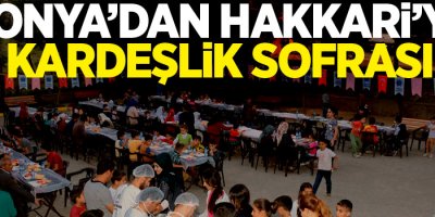 Konya’dan Hakkari’ye kardeşlik sofrası