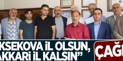 “Yüksekova il olsun, Hakkari il kalsın” çağrısı