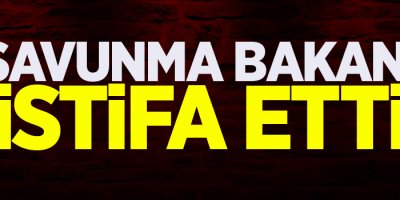 Savunma bakanı istifa etti!