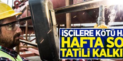 Meclis'ten işçilere kötü haber! Hafta sonu tatili kalkıyor