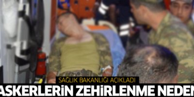 Askerlerin zehirlenme nedeni belli oldu