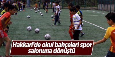 Hakkari’de okul bahçeleri spor salonuna dönüştü