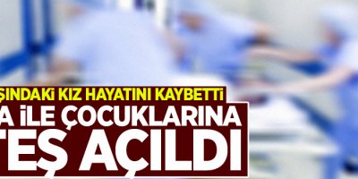 Baba ile çocuklarına ateş açıldı: 18 yaşındaki kız öldü