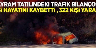 Bayram tatilindeki trafik bilançosu: 53 kişi öldü, 322 kişi yaralandı