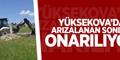 Yüksekova'da Arızalanan Sondaj Onarılıyor