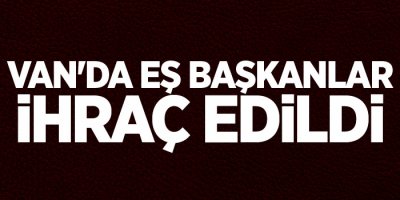 Van'da eş başkanlar ihraç edildi