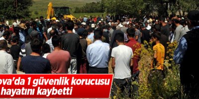 Yüksekova'da 1 güvenlik korucusu hayatını kaybetti