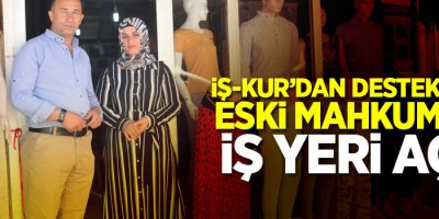 İŞ-KUR’dan destek alan eski mahkûmlar iş yeri açtı