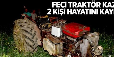 Feci traktör kazası: 2 ölü 1 yaralı
