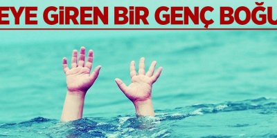 Dereye giren bir genç boğuldu