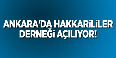 Ankara'da Hakkarililer derneği açılıyor!
