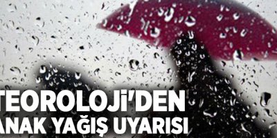 Meteoroloji'den sağanak yağış uyarısı