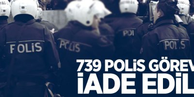 739 emniyet personeli görevine iade edildi