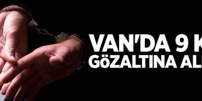 Van'da 9 kişi gözaltına alındı