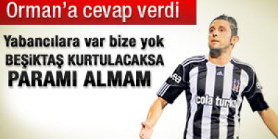 Nihat Kahveci: Beşiktaş düzelecekse parayı almam