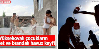 Yüksekovalı çocukların briket ve brandalı havuz keyfi