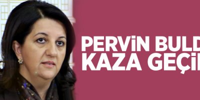 Pervin Buldan kaza geçirdi