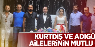 Kurtdiş ve Adıgüzel ailelerinin mutlu günü