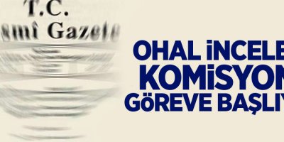 OHAL inceleme komisyonu göreve başlıyor!