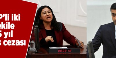 HDP’li iki vekile 15 yıl hapis cezası