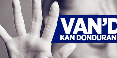 Van'da kan donduran olay!