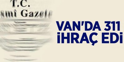 Van'da 311 kişi ihraç edildi