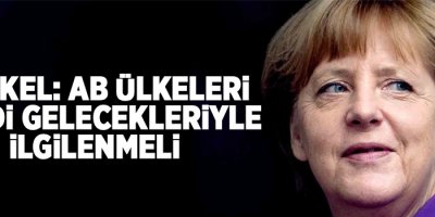 Merkel: AB ülkeleri kendi gelecekleriyle ilgilenmeli