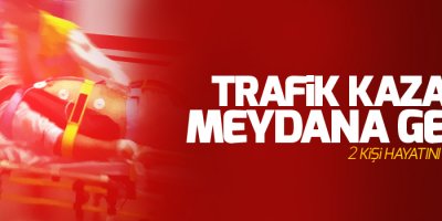 Zincirleme kaza: 2 ölü 4 yaralı