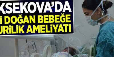 Yüksekova’da yeni doğan bebeğe omurilik ameliyatı