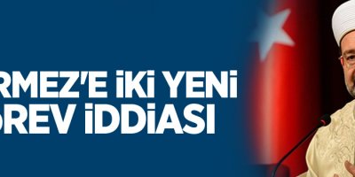 Mehmet Görmez'e iki yeni görev iddiası