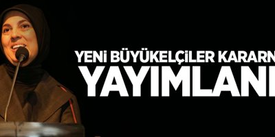 Yeni büyükelçiler kararnamesi yayımlandı!