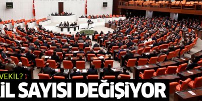 İllerin milletvekilleri ve seçim çevre sayıları değişti