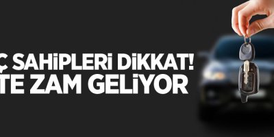Araç sahipleri dikkat! Çifte zam geliyor