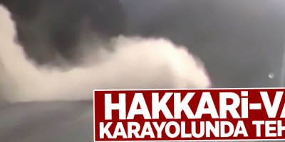 Hakkari-Van karayolunda büyük tehlike