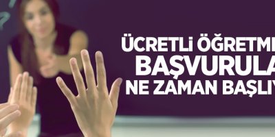 Ücretli öğretmenlik başvuruları ne zaman başlıyor?
