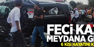 Feci kaza meydana geldi: 6 ölü