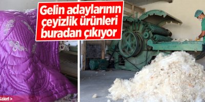 Gelin adaylarının çeyizlik ürünleri buradan çıkıyor!