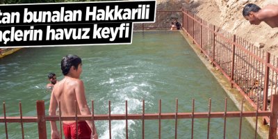 Sıcaktan bunalan Hakkarili gençlerin havuz keyfi