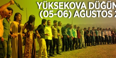 Yüksekova Düğünleri (05-06) Ağustos 2017