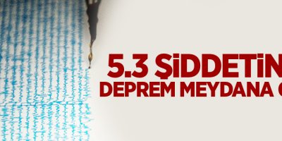 5.3 şiddetinde deprem