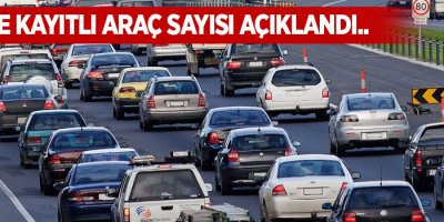 Trafiğe kayıtlı araç sayısı açıklandı..