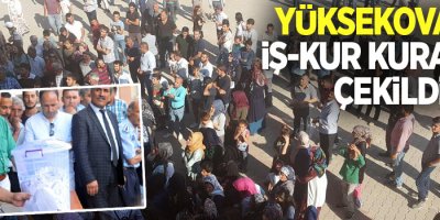 Yüksekova'da İş-Kur kuraları çekildi